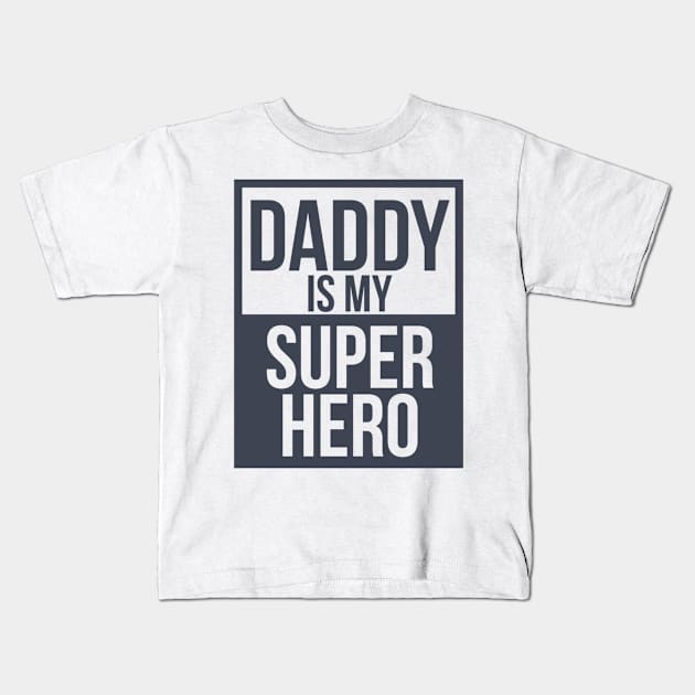 Daddy is My Superhero Kids T-Shirt by hallyupunch